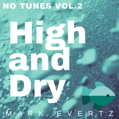 No Tunes Vol 2 High and Dry - Single by Mark Evertz album reviews, ratings, credits