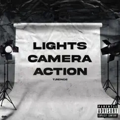 Lights Camera Action - Single by T. Rence album reviews, ratings, credits