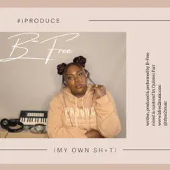 IProduce My Own Shit - Single by B-Free album reviews, ratings, credits