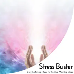 Stress Buster - Easy Listening Music for Positive Morning Vibes by Power Diggers, Powerful Insights, Zen Town & DAVE ROVER album reviews, ratings, credits