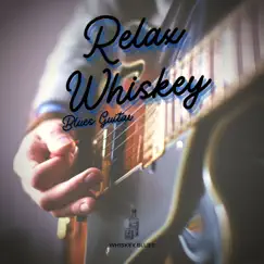 Relax Whiskey Blues Guitar by The Blues Singers, The Blues Masters & Whiskey Blues album reviews, ratings, credits