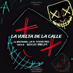 LA VUELTA DE LA CALLE (feat. Lil santanaah, La R, Yxxng Red, Csco b, Buchi La G & Gabo La M) Song Lyrics