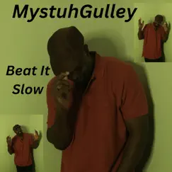 Beat It Slow - Single by MystuhGulley album reviews, ratings, credits