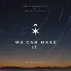 We can make it (feat. Dilly Dilly) - Single album lyrics, reviews, download