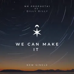 We can make it (feat. Dilly Dilly) - Single by Mr prophet#1 album reviews, ratings, credits