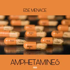 Amphetamines - Single by EBE Menace album reviews, ratings, credits