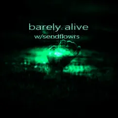 Barely Alive (feat. Sendflowrs) Song Lyrics