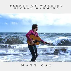 Plenty of Warning Global Warming - Single by Matt Cal album reviews, ratings, credits