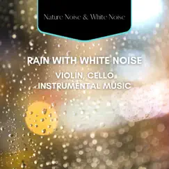 White Noise Violin & Cello - Sensitivity, Rain Sounds Song Lyrics