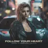 Follow Your Heart - Single album lyrics, reviews, download