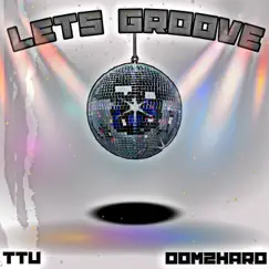 Lets Groove (feat. Dj TooTurntUp) - Single by Dom2 Hard album reviews, ratings, credits