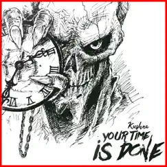 Your Time Is Done - Single by Kushna album reviews, ratings, credits