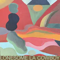 Lonesome La Cowboy - Single by Mapache album reviews, ratings, credits