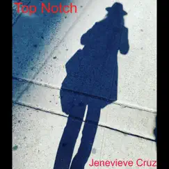 Top Notch - Single by Jenevieve Cruz album reviews, ratings, credits