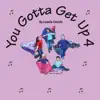 You Gotta Get Up 4 album lyrics, reviews, download