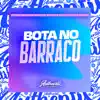 Bota no Barraco (feat. MC Mr Bim, MC Rafa Original, MC BROOKLYN & MC OUÁ) - Single album lyrics, reviews, download