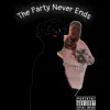 The Party Never Ends (feat. BKC Blazen) - Single album lyrics, reviews, download