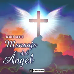 Mensaje del Ángel by Javier Canto album reviews, ratings, credits