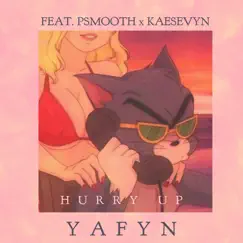 Hurry Up (feat. Kaesevyn & PSmooth) - Single by Yafyn album reviews, ratings, credits