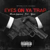 Eyes On Ya Trap (feat. Wyise) - Single album lyrics, reviews, download