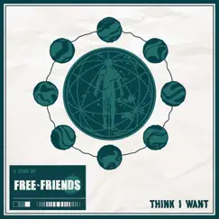 Think I Want - Single by FREE FRIENDS & Ben Dehan album reviews, ratings, credits