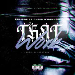 That Work (feat. Chris O'Bannon) - Single by Eclip$e album reviews, ratings, credits
