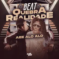 Beat Quebra Realidade - Aee Alo Alo Song Lyrics