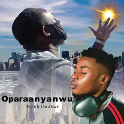 Oparaanyanwu - Single (feat. Saving Grace) - Single by Frank Uwakwe album reviews, ratings, credits