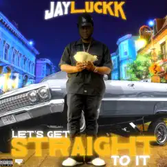 Let's Get Straight To It - Single by JayLuckk album reviews, ratings, credits