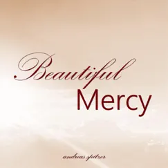 Beautiful Mercy - Single by Andreas Spitzer album reviews, ratings, credits