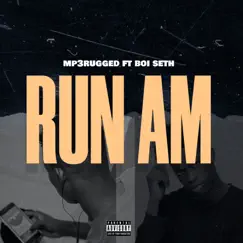 Run Am - Single (feat. Boi Seth) - Single by Mp3rugged album reviews, ratings, credits
