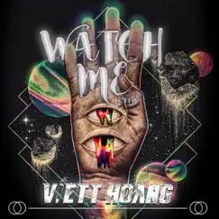 Watch Me (Vietthoang) Song Lyrics