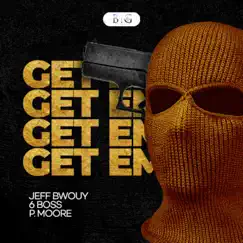 Get 'Em - Single by Jeff Bwuoy, P Moore & 6Boss album reviews, ratings, credits