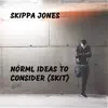 Norml Ideas to Consider (Skit) - Single album lyrics, reviews, download
