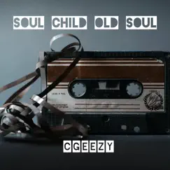 Soul Child Old Soul - Single by Cgeezy album reviews, ratings, credits