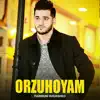 Orzuhoyam - Single album lyrics, reviews, download