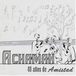 40 Años de Amistad by Achamán album reviews, ratings, credits