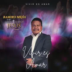 Vivir es Amar by Ramiro Mejía y Su Grupo Humilde Jesús album reviews, ratings, credits