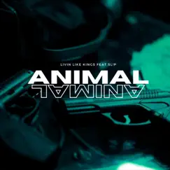 Animal (feat. SL!P) - Single by Living Like Kings album reviews, ratings, credits