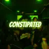 Constipated - Single album lyrics, reviews, download