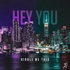 Hey You - Single by Riddle Me This? album reviews, ratings, credits