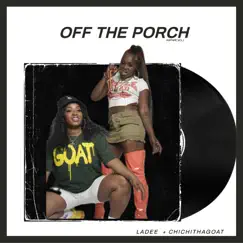 Off The Porch, Vol. 1 by Ladee & CHICHITHAGOAT album reviews, ratings, credits