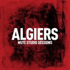 Mute Studio Sessions - Single by Algiers album reviews, ratings, credits