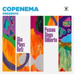 Presents Sha Plays Getz & Pessoa Sings Gilberto by Copenema, Rodrigo Sha & Mauricio Pessoa album reviews, ratings, credits