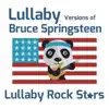 Lullaby Versions of Bruce Springsteen album lyrics, reviews, download