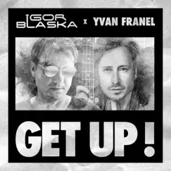 Get Up (feat. Yvan Franel) - Single by Igor Blaska album reviews, ratings, credits