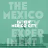 Talkin' Mexico City (feat. Last Jerónimo, Orestes Gomez & Erik Deutsch) - Single album lyrics, reviews, download