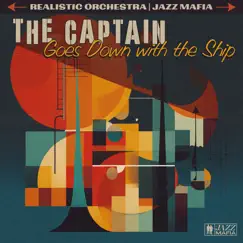 The Captain Goes Down with the Ship (feat. Dublin) - Single by Jazz Mafia & Realistic Orchestra album reviews, ratings, credits