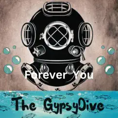 Forever You - Single by The GypsyDive album reviews, ratings, credits