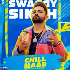 Chill Maar - Single by Swaggy Singh album reviews, ratings, credits